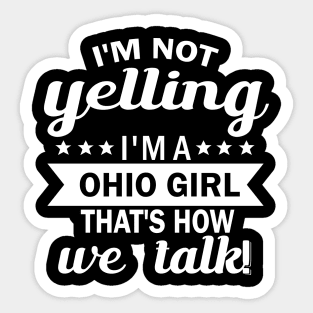 i'am not yelling i'm a ohio girl that's how we talk Sticker